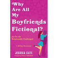 Why Are All My Boyfriends Fictional?: Joy for the Relationally Challenged
