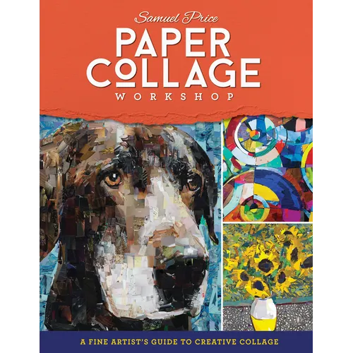 Paper Collage Workshop: A Fine Artist's Guide to Creative Collage