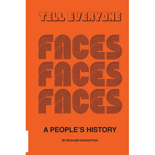 Tell Everyone - A People's History of the Faces