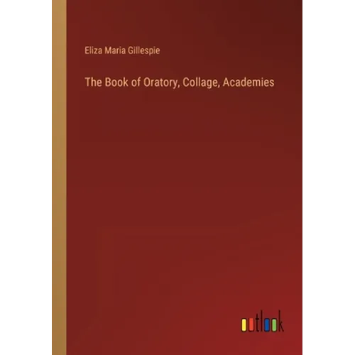 The Book of Oratory, Collage, Academies