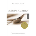 On Being a Writer: 12 Simple Habits for a Writing Life that Lasts