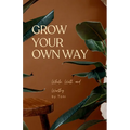 Grow Your Own Way