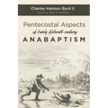 Pentecostal Aspects of Early Sixteenth-Century Anabaptism