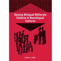 Raising Bilingual-Biliterate Children in Monolingual Cultures