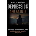 Depression and Anxiety: Stop Intrusive Thoughts and Reduce Anxiety (Natural Solutions to Stress, Insomnia and Anxiety Disorders)