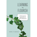 Learning to Flourish: A Philosophical Exploration of Liberal Education