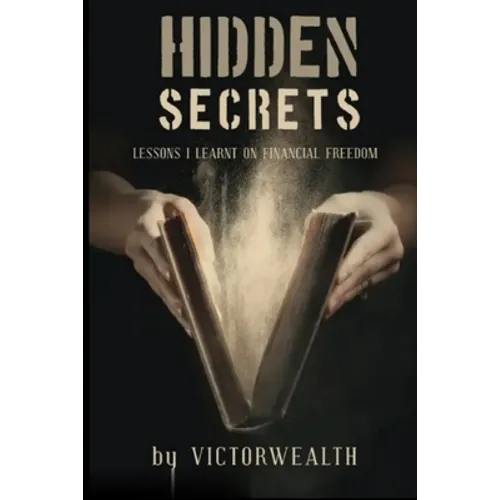 Hidden Secrets: Lessons I Learnt on financial freedom