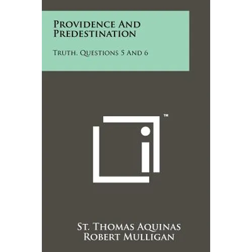 Providence And Predestination: Truth, Questions 5 And 6
