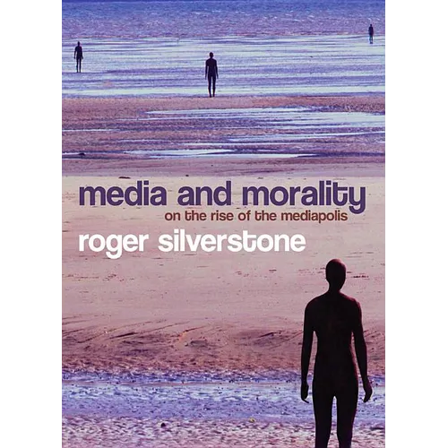 Media and Morality: On the Rise of the Mediapolis
