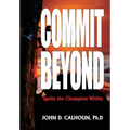 Commit Beyond: Ignite the Champion Within