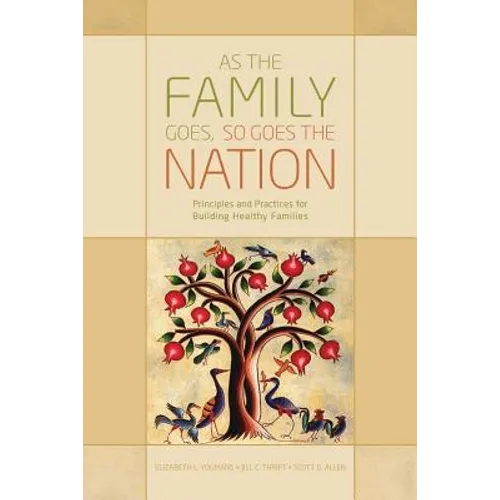 As the Family Goes, So Goes the Nation: Principles and Practices for Building Healthy Families