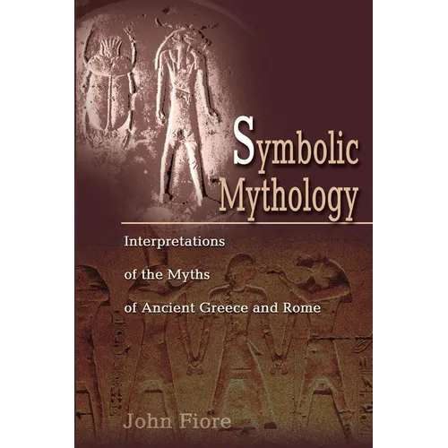 Symbolic Mythology: Interpretations of the Myths of Ancient Greece and Rome