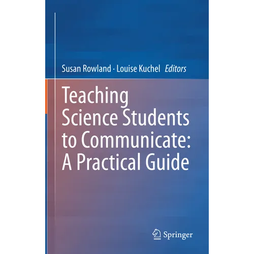 Teaching Science Students to Communicate: A Practical Guide
