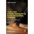 From Post-Intersectionality to Black Decolonial Feminism: Black Skin Affections