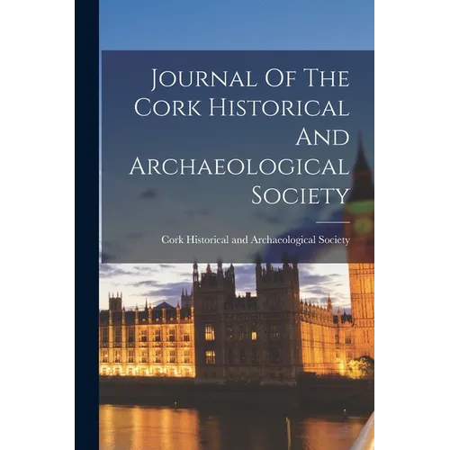 Journal Of The Cork Historical And Archaeological Society