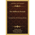 The Millbeck Hounds: A Collection Of Hunting Stories