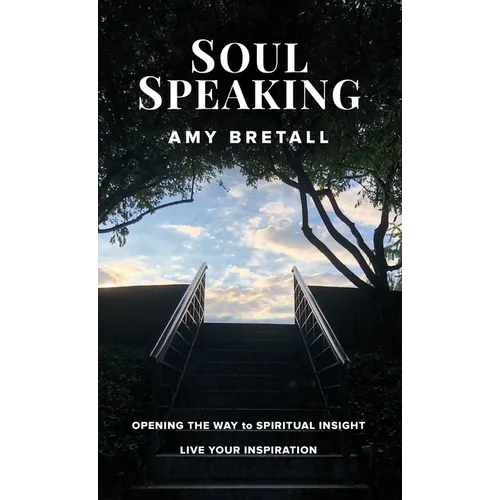 Soul Speaking: Opening The Way to Spiritual Insight