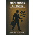 Fiddlehorn at Work: Book 1 of The Fiddlehorn Chronicles
