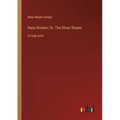 Hans Brinker; Or, The Silver Skates: in large print