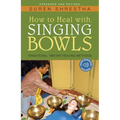 How to Heal with Singing Bowls: Traditional Tibetan Healing Methods