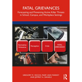 Fatal Grievances: Forecasting and Preventing Active Killer Threats in School, Campus, and Workplace Settings