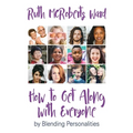 How to Get Along With Everyone: by Blending Personalities