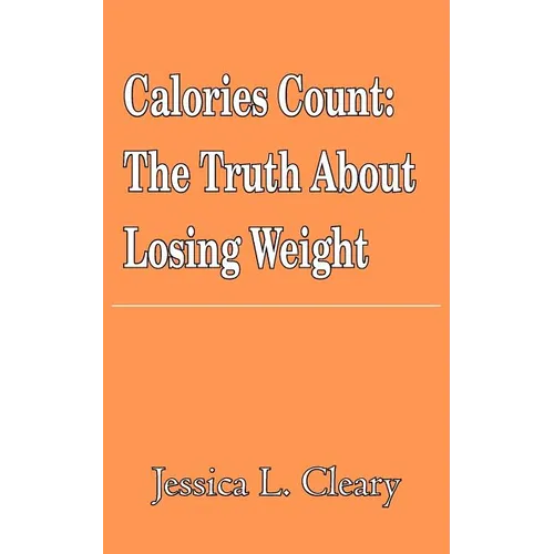 Calories Count: The Truth About Losing Weight