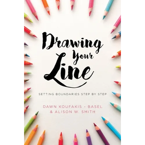 Drawing Your Line: Setting Boundaries Step by Step