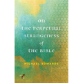 On the Perpetual Strangeness of the Bible