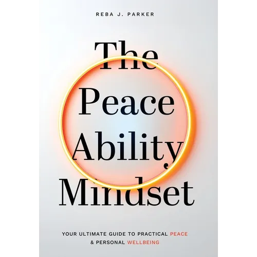 The Peaceability Mindset: Your Ultimate Guide to Practical Peace & Personal Wellbeing