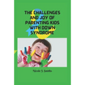 The Challenges and Joy of Parenting Kids With Down Syndrome