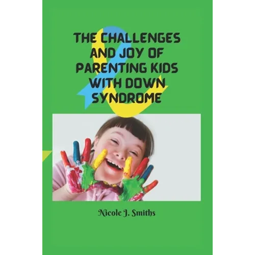 The Challenges and Joy of Parenting Kids With Down Syndrome