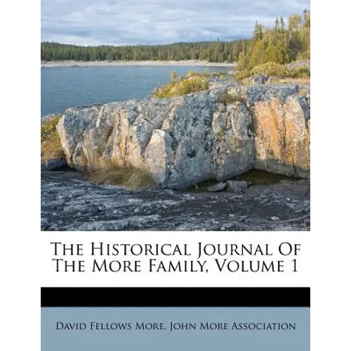 The Historical Journal of the More Family, Volume 1
