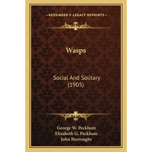 Wasps: Social And Solitary (1905)