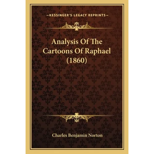 Analysis Of The Cartoons Of Raphael (1860)