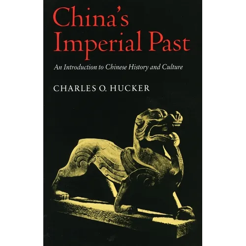 China's Imperial Past: An Introduction to Chinese History and Culture