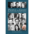 People Are Good: 100 True Stories to Restore Your Faith in Humanity