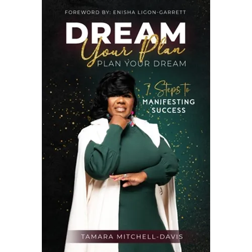 Dream Your Plan, Plan Your Dream: 7 Steps to Manifesting Success