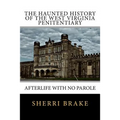 The Haunted History of the West Virginia Penitentiary: Afterlife With No Parole