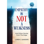 Empathy Is Not A Weakness: And Other Stories from The Edge