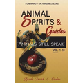 Animal Spirits & Guides Vol. 1-10: "Animals Still Speak"