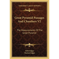 Great Pyramid Passages And Chambers V2: The Measurements Of The Great Pyramid