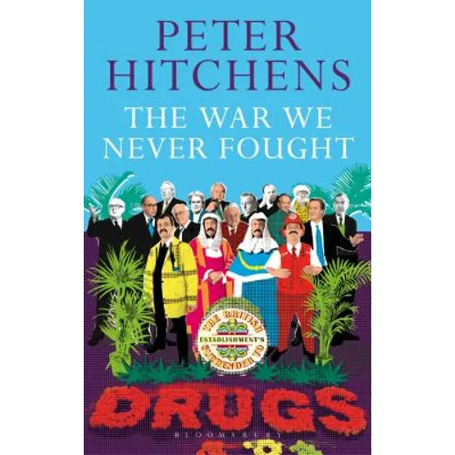The War We Never Fought: The British Establishment's Surrender to Drugs