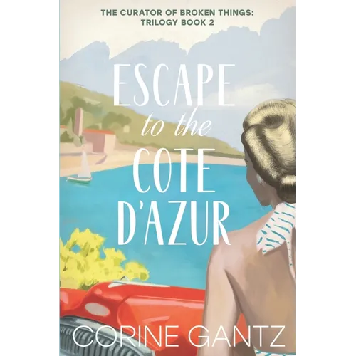 The Curator of Broken Things Book 2: Escape to the Côte D'Azur
