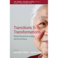 Transitions and Transformations: Cultural Perspectives on Aging and the Life Course