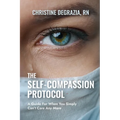 The Self-Compassion Protocol: A Guide For When You Simply Can't Care Any More