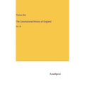 The Consitutional History of England: Vol. III