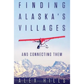 Finding Alaska's Villages: And Connecting Them