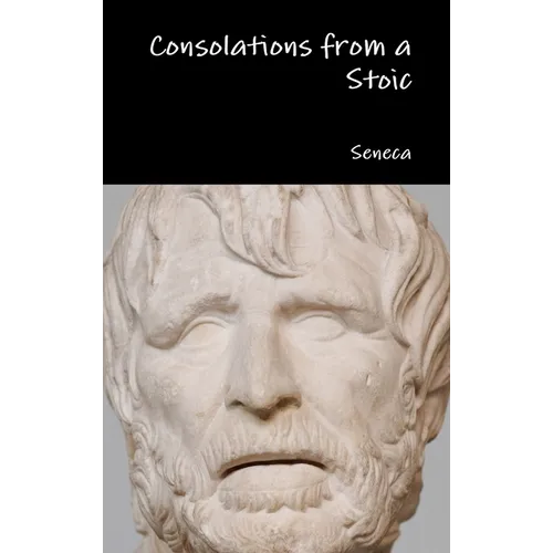 Consolations from a Stoic