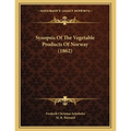 Synopsis Of The Vegetable Products Of Norway (1862)